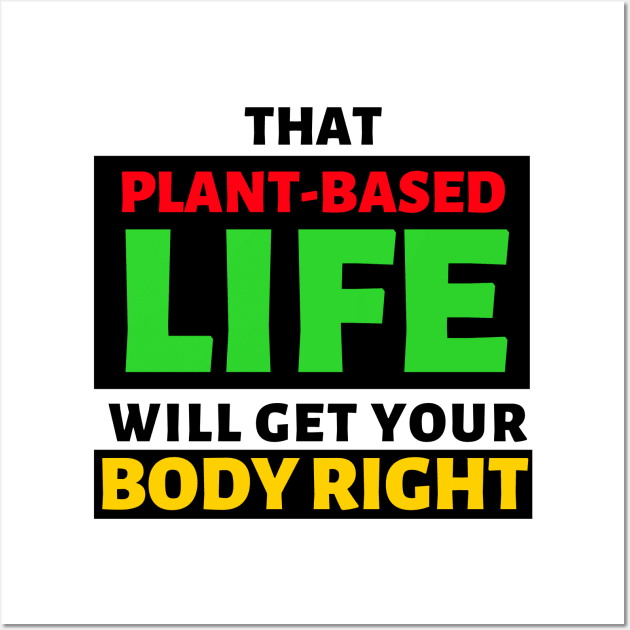 That Plant Based Life Will Get Your Body Right - Afrinubi Wall Art by Afrinubi™